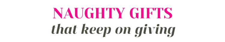Naughty Gifts